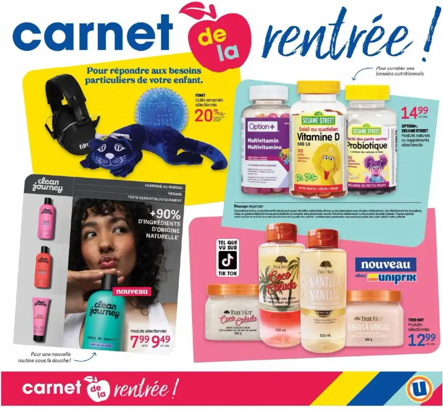 La page de couverture du cahier Uniprix de la Rentrée présente une ambiance dynamique et colorée, axée sur les besoins des enfants. On y trouve des catégories variées comme les soins personnels, les suppléments nutritionnels et les produits de bain. Parmi les promotions, on remarque des articles tels que des multivitamines Sesame Street, des produits de la gamme Clean Journey, et des soins Tree Hut, avec des prix et des nouveautés clairement mis en avant.