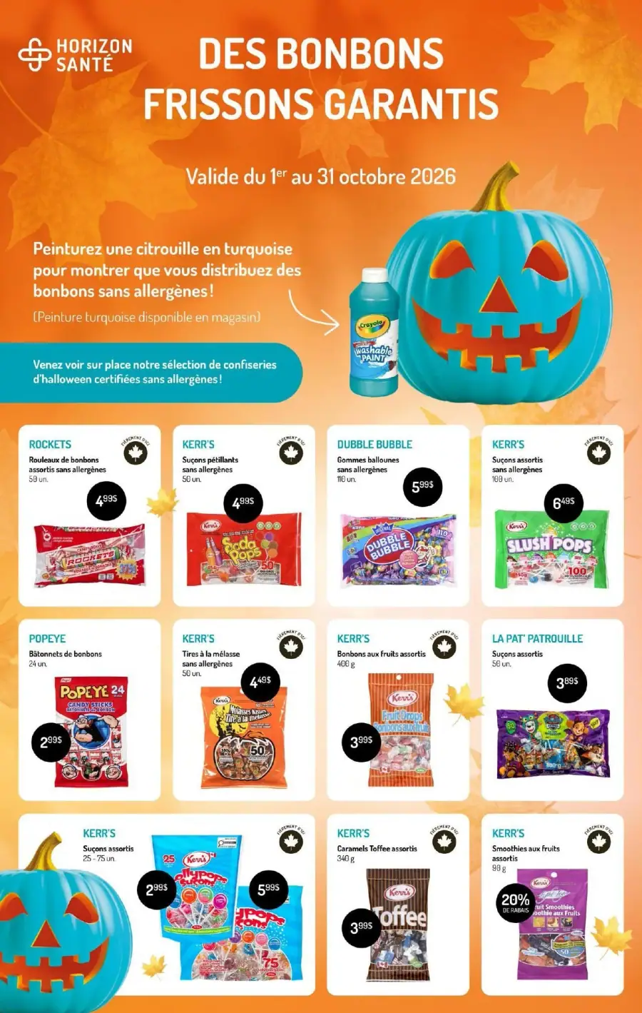 La page de couverture de la circulaire Horizon Santé évoque une ambiance automnale avec des teintes orange et des motifs de feuilles. Elle met en avant une sélection de bonbons sans allergènes pour Halloween, avec des produits comme les Rockets, les sucettes Kerr's et les gommes Dubble Bubble. Les promotions incluent des prix attractifs sur divers assortiments de bonbons, ainsi qu'une initiative créative pour peindre des citrouilles en turquoise afin d'indiquer la distribution de friandises sans allergènes.