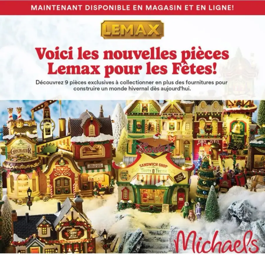 La page de couverture de la circulaire Michaels présente une ambiance festive et chaleureuse, mettant en avant les nouvelles pièces Lemax pour les Fêtes. On y découvre une collection de maisons miniatures décorées, illustrant un charmant village hivernal. Les catégories de produits incluent des décorations de Noël et des accessoires pour créer des scènes féériques. Les promotions soulignent la disponibilité de neuf pièces exclusives à collectionner, incitant les clients à construire leur propre univers hivernal.