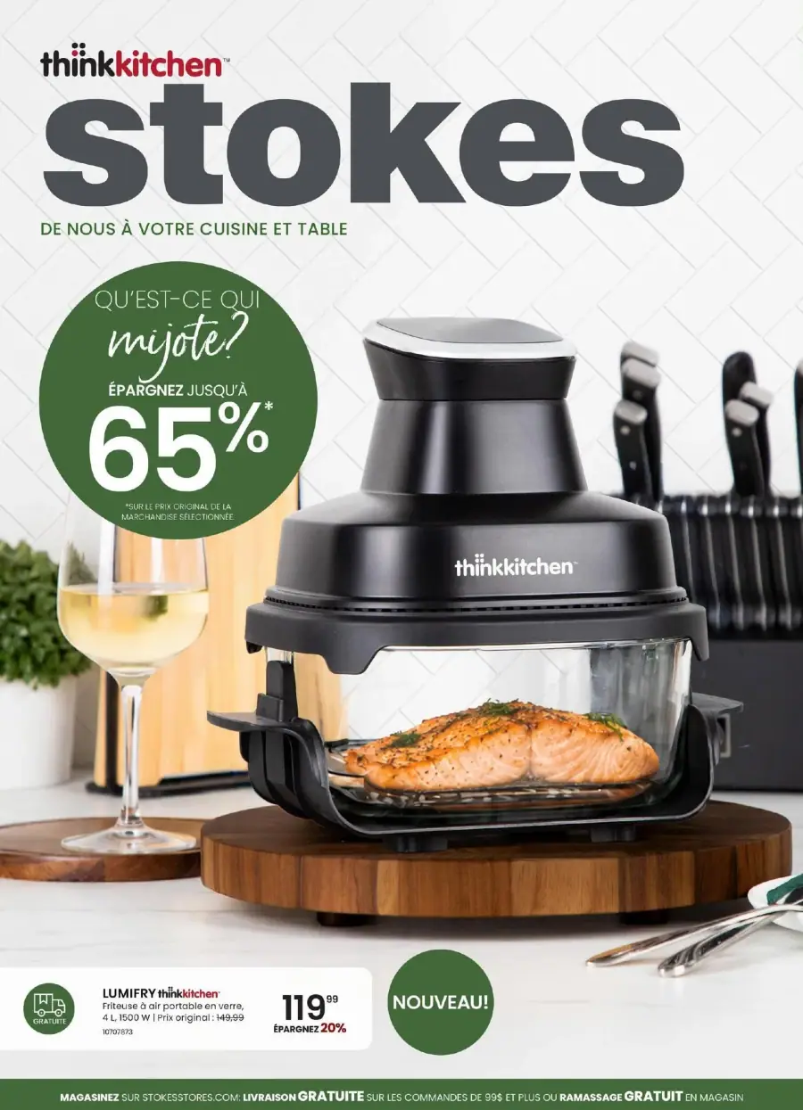 La page de couverture de la circulaire Stokes présente une ambiance moderne et accueillante, centrée sur la cuisine. On y trouve une friteuse à air en verre, mettant en avant des produits de cuisine tels que des appareils électroménagers et des ustensiles. Les promotions incluent une économie de 65 % sur certains articles et une offre de lancement sur le modèle Lumifry, affiché à 119,99 $ avec une réduction de 20 %. Un verre de vin et des couteaux en arrière-plan ajoutent une touche conviviale à la scène.