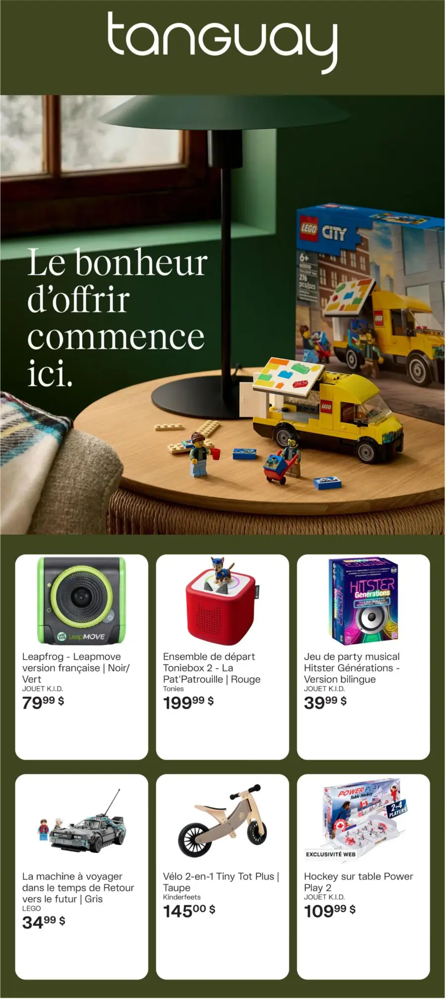 La page de couverture de la circulaire Tanguay présente une ambiance chaleureuse et conviviale, mettant en avant des jouets et des articles pour enfants. On y trouve des catégories telles que les jeux éducatifs, les jouets interactifs et les véhicules. Parmi les promotions, on note des produits comme le LEGO City, un ensemble Toniebox, et un vélo 2-en-1, tous illustrant des offres attrayantes pour les familles.
